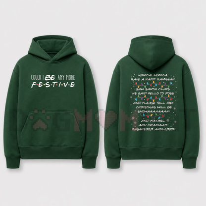 Friends Inspired Could I Be Any More Festive Graphic Christmas Hoodie