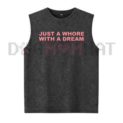 Just A Whore With A Dream Washed Vest - Funny Sarcastic Slogan Tank Top