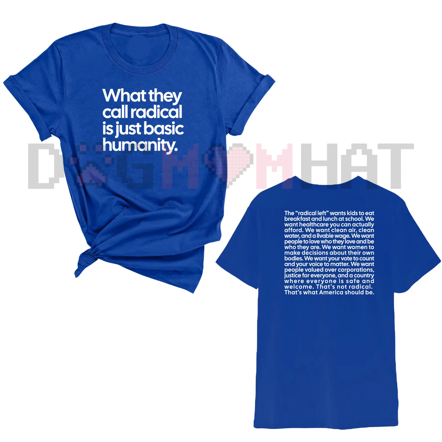 "What They Call Radical Is Just Basic Humanity" Unisex Tee