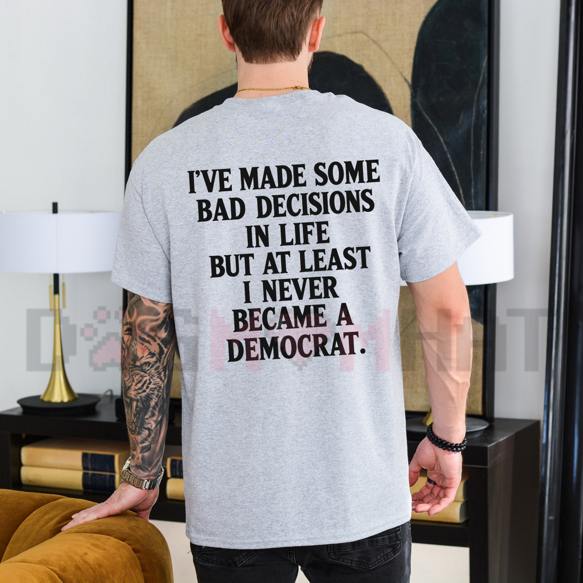 I've Made Some Bad Decisions But At Least I Never Became A Democrat Back Print T-Shirt