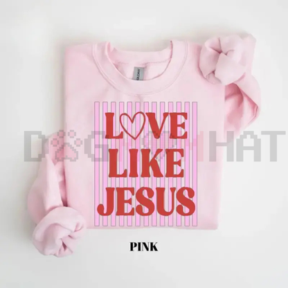 "Love Like Jesus" Valentine Sweatshirt