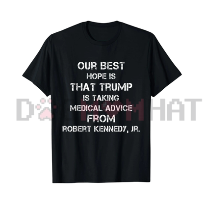 "Our Best Hope Is That Trump Is Taking Medical" Retro Vintage Political T-Shirt - Anti-Trump Satire Graphic Tee