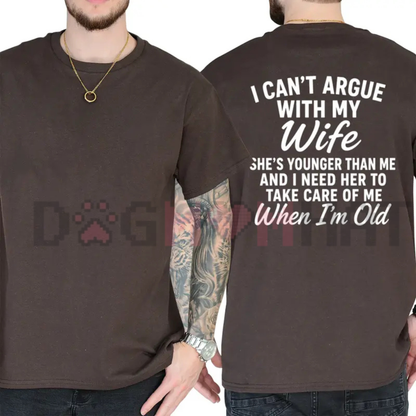 "I Can't Argue with My Wife She's Younger Than Me" T-Shirt - Funny Husband Marriage Graphic Tee