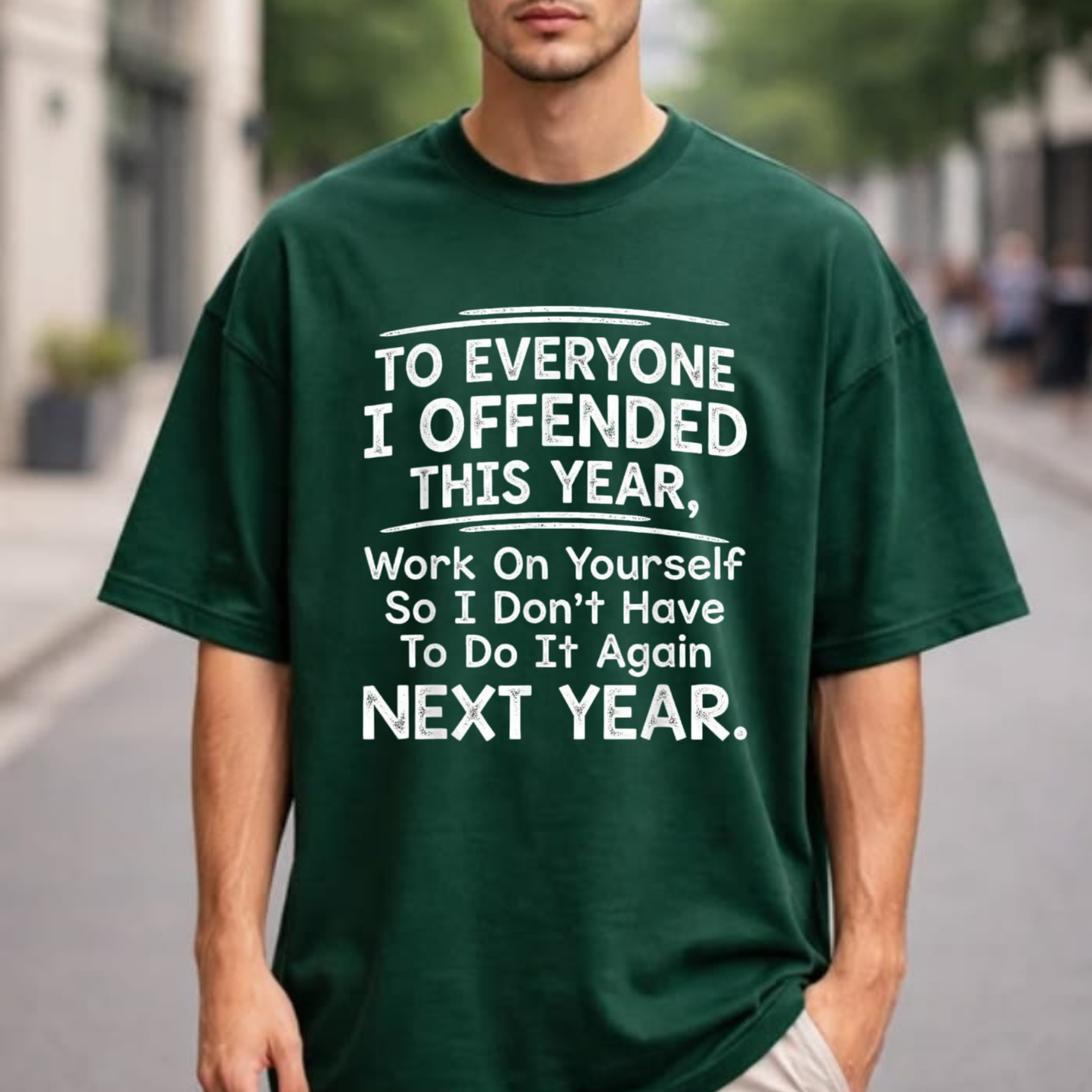 To Everyone I Offended This Year Work On Yourself Graphic Tee - Funny Quote Sports Summer Party Cotton Unisex T-Shirt