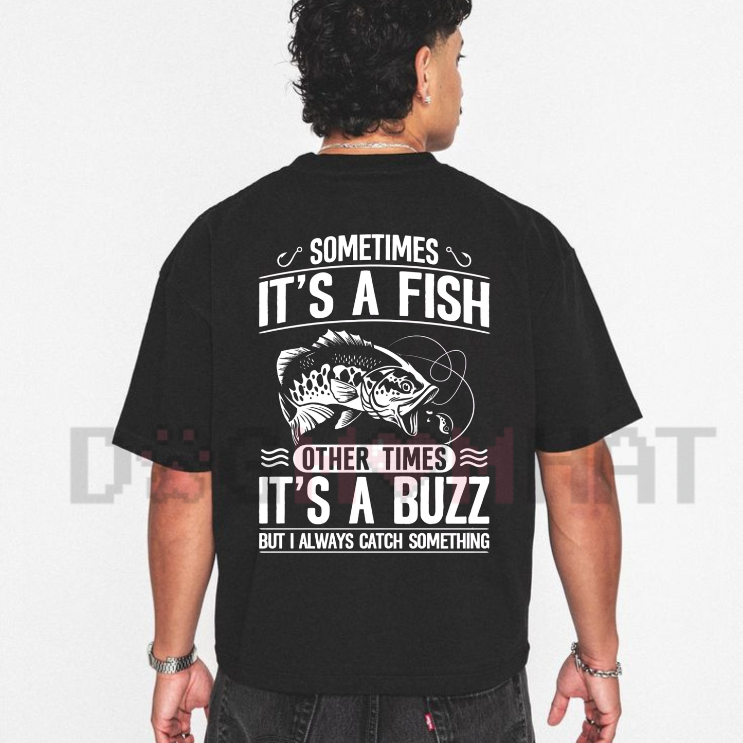 "Sometimes It's A Fish Other Times It's A Buzz" Funny Fishing Shirt - Men's Graphic Tee