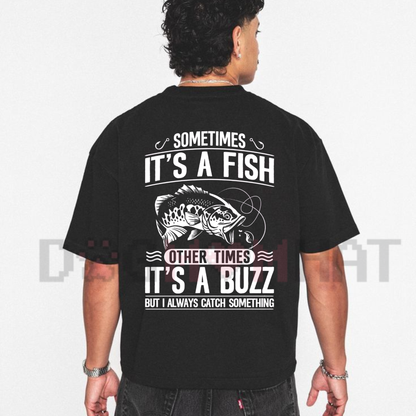 "Sometimes It's A Fish Other Times It's A Buzz" Funny Fishing Shirt - Men's Graphic Tee