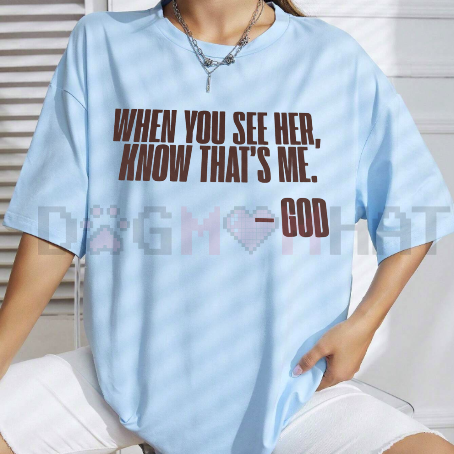"When You See Her, Know That's Me" God T-Shirt