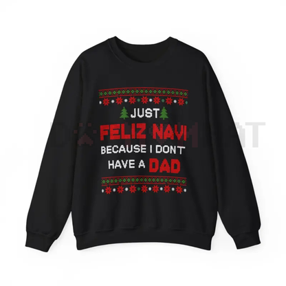 Dark Humor 'Just Feliz Navi' Ugly Christmas Sweatshirt