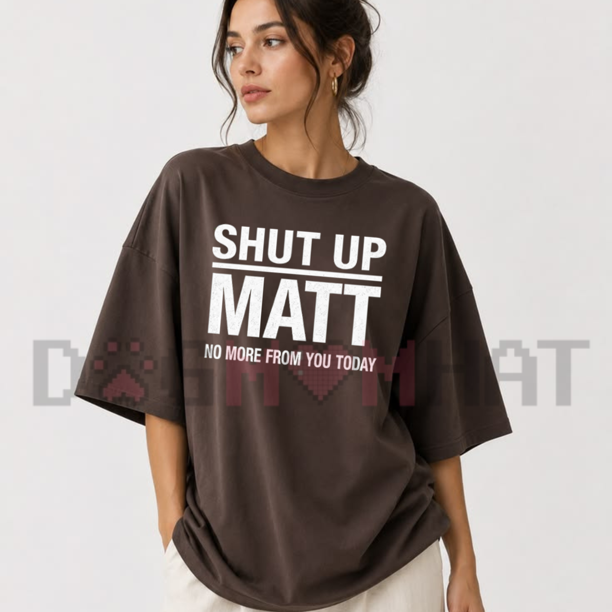 Shut Up Matt Funny Meme Retro Slogan Graphic T-Shirt