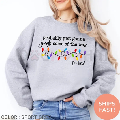 'Gonna Jingle Some Of The Way I'm Tired' Christmas Sweatshirt