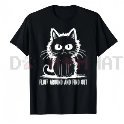 "Fluff Around And Find Out" Funny Cat T-Shirt