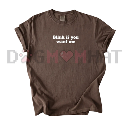 "Blink If You Want Me" Sassy Quote Shirt – Flirty Unisex Streetwear Top