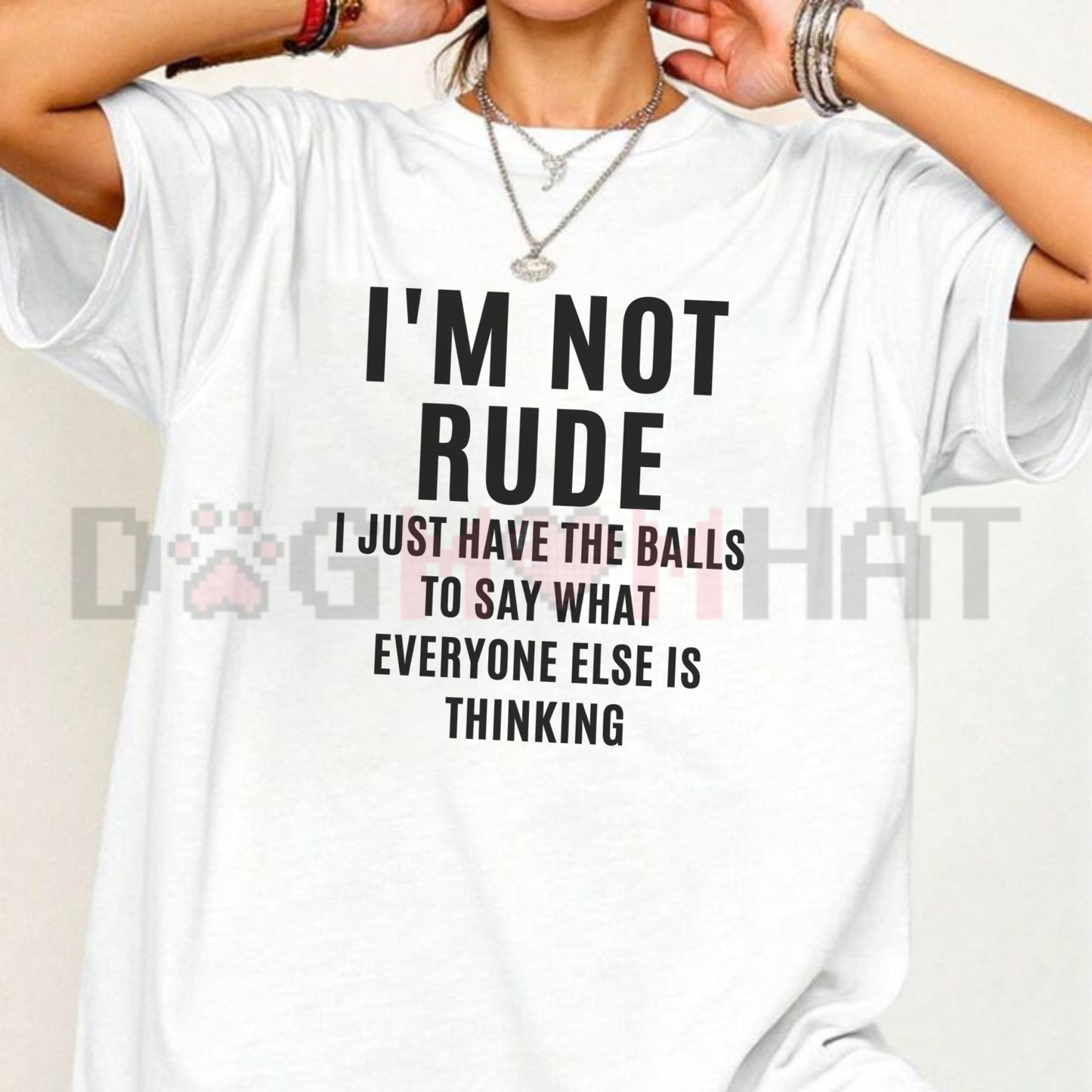 "I'm Not Rude I Just Say What Everyone Is Thinking" Shirt