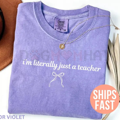 "I’m Literally Just a Teacher" Comfort Colors® Shirt