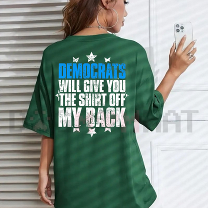 Festive Friction Tee – "Democrats Will Give You The Shirt Off My Back" Political Satire Graphic T-Shirt