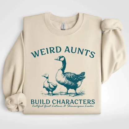 "Weird Aunts Build Character" Sweatshirt