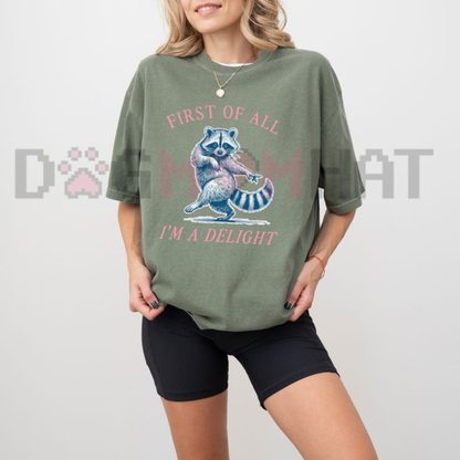 Comfort Colors® "First of All, I'm a Delight" Funny Raccoon T-Shirt - Sarcastic Graphic Tee
