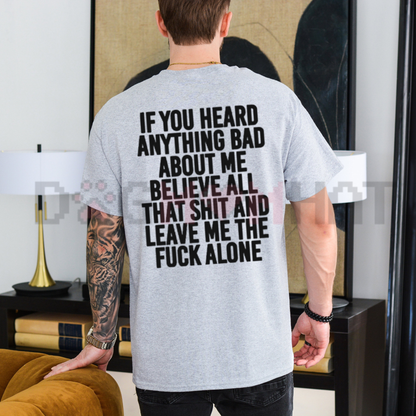 If You Heard Anything Bad About Me T-Shirt - Funny Sarcastic Slogan Tee