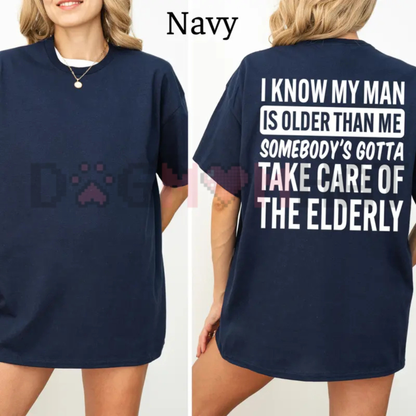 'I Know My Man Is Older Than Me' Funny Graphic T-Shirt - Sarcastic Humor Tee