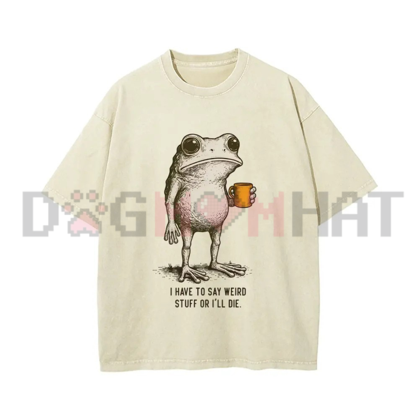 I Have To Say Weird Stuff Funny Frog Graphic Tee - Vintage Washed Soft Cotton Unisex Oversized Streetwear T-Shirt