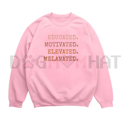 "Educated Motivated Elevated Melanated" Sweatshirt