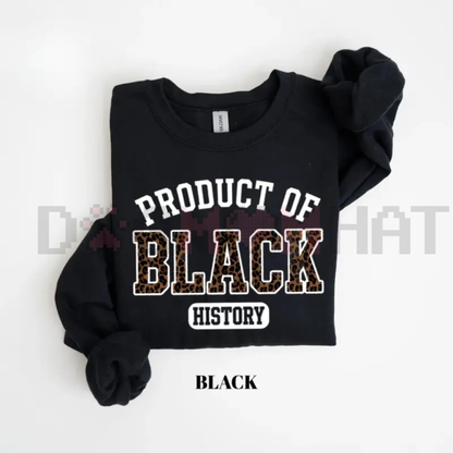 "Product of Black History" Sweatshirt
