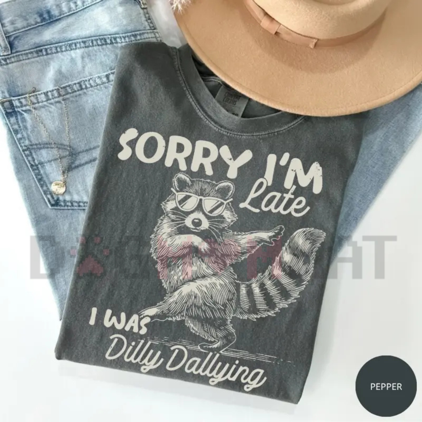 "Sorry I'm Late, I Was Dilly Dallying" Comfort Colors® Tee