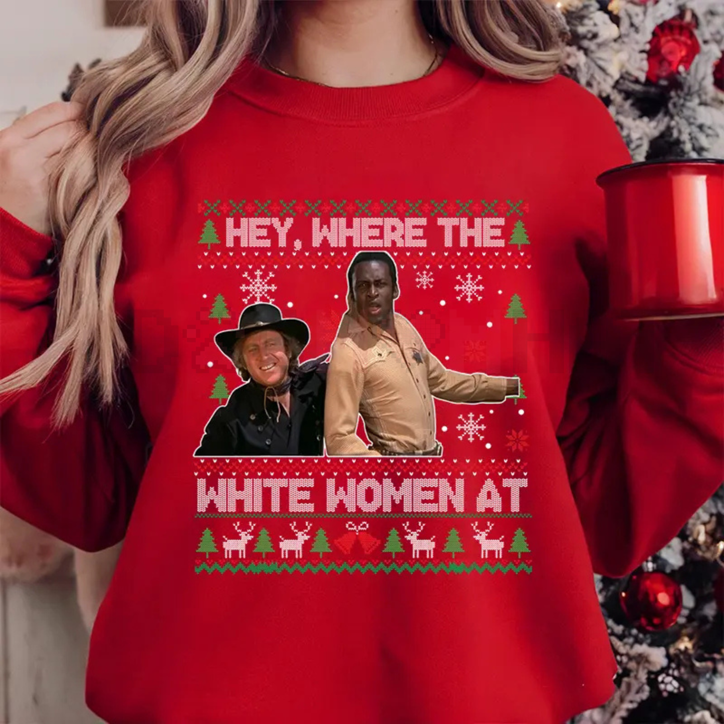 Blazing Saddles 'Where The White Women At' Ugly sweatshirt