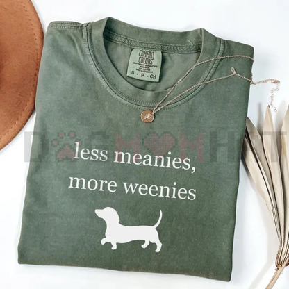 Less Meanies More Weenies T-Shirt