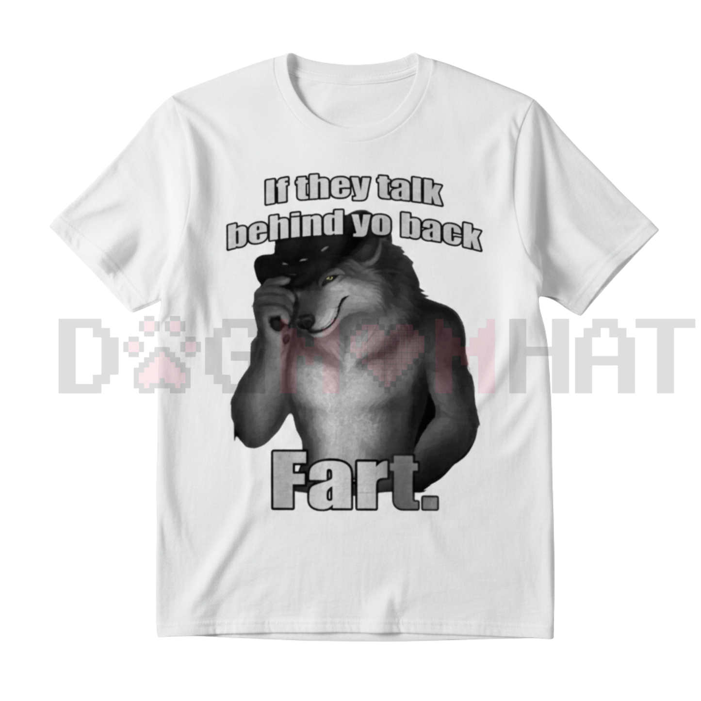 "If They Talk Behind Yo Back Fart" T-Shirt