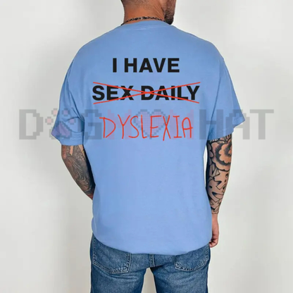 "I Have Dyslexia" Graphic Printed Tee