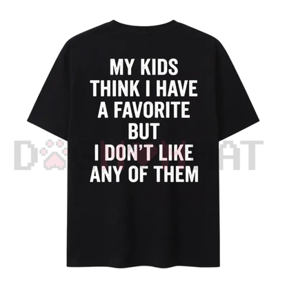 "My Kids Think I Have A Favorite" Sarcastic Parenting Tee