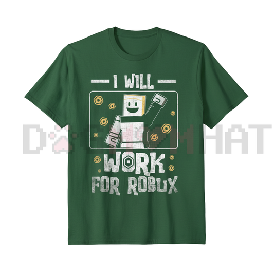 "I Will Work For Robux" T-Shirt