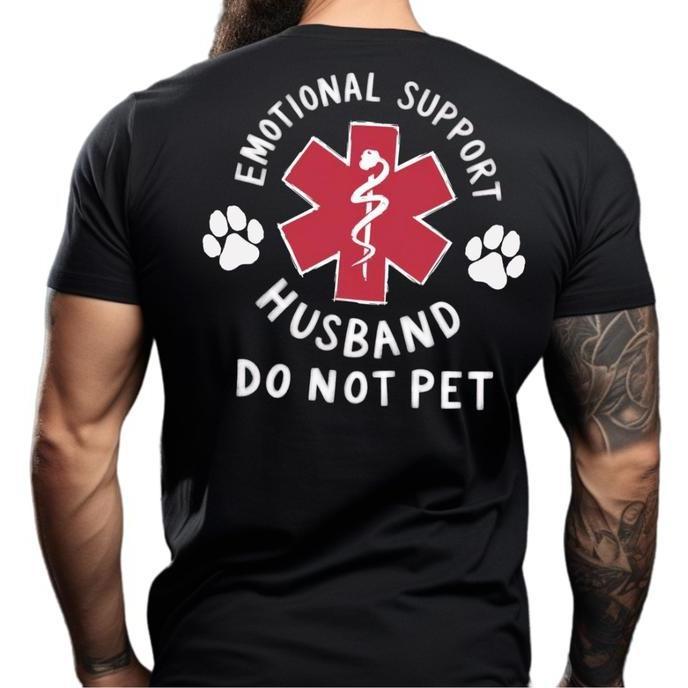 Emotional Support Husband T-Shirt – Funny “Do Not Pet” Graphic Tee for Spouses, Short Sleeve Unisex Gift for Him