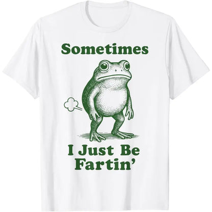 "Sometimes I Just Be Fartin'" Frog T-Shirt