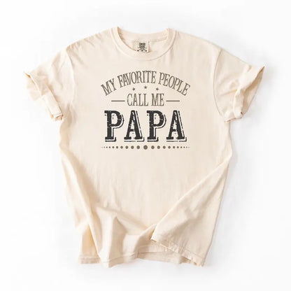 "My Favorite People Call Me Papa" Tee