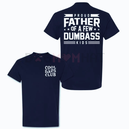 "Proud Father Of A Few Dumbass Kids" T-shirt – Funny Dad Slogan Tee & Father's Day Gift