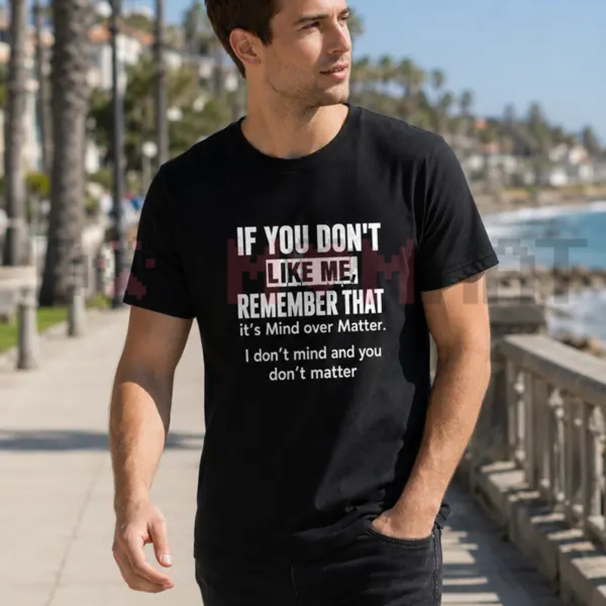 "If You Don't Like Me" Sarcastic Mind Over Matter Graphic Shirt