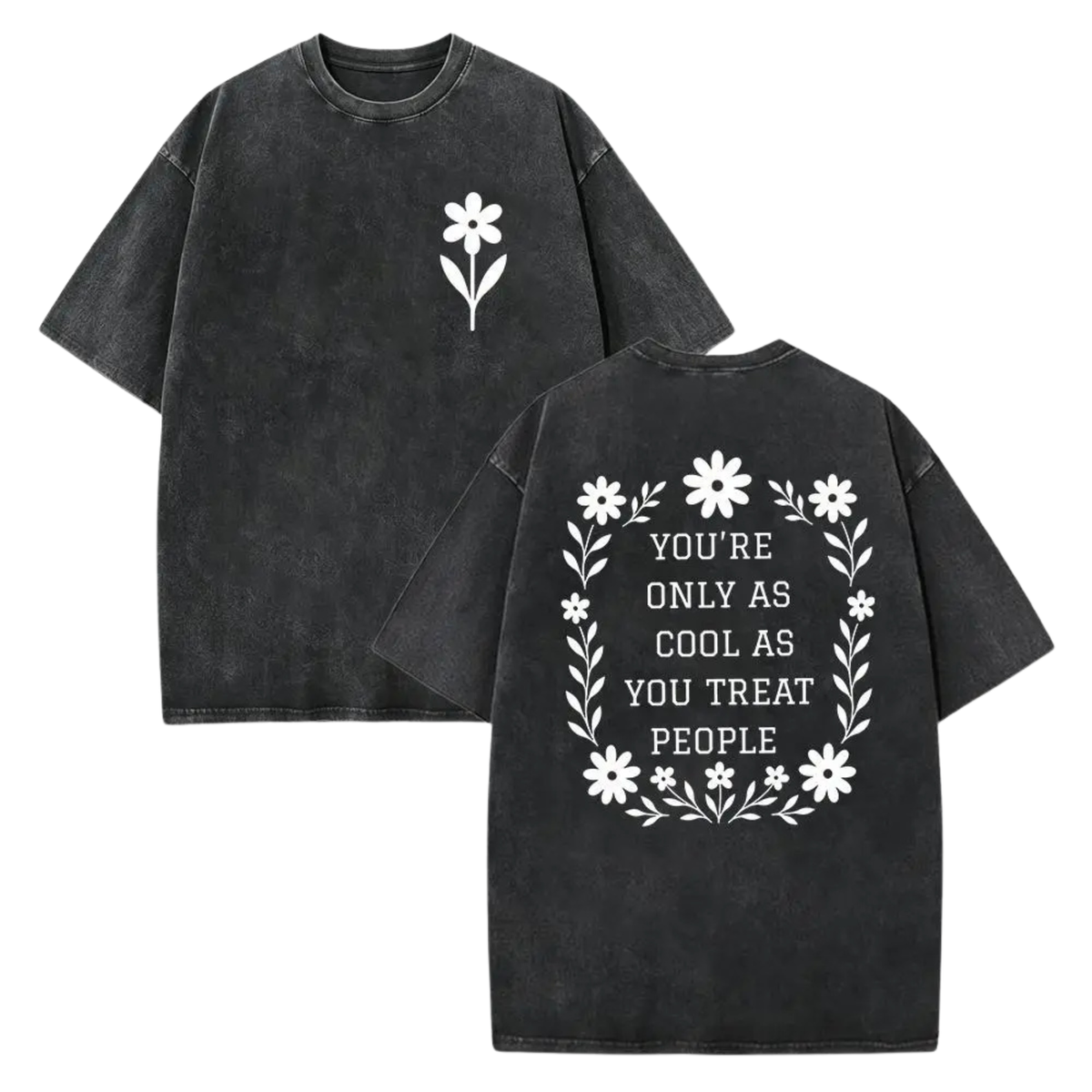 You're Only As Cool As You Treat People T-Shirt - Positive Affirmation & Kindness Tee