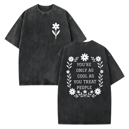 You're Only As Cool As You Treat People T-Shirt - Positive Affirmation & Kindness Tee