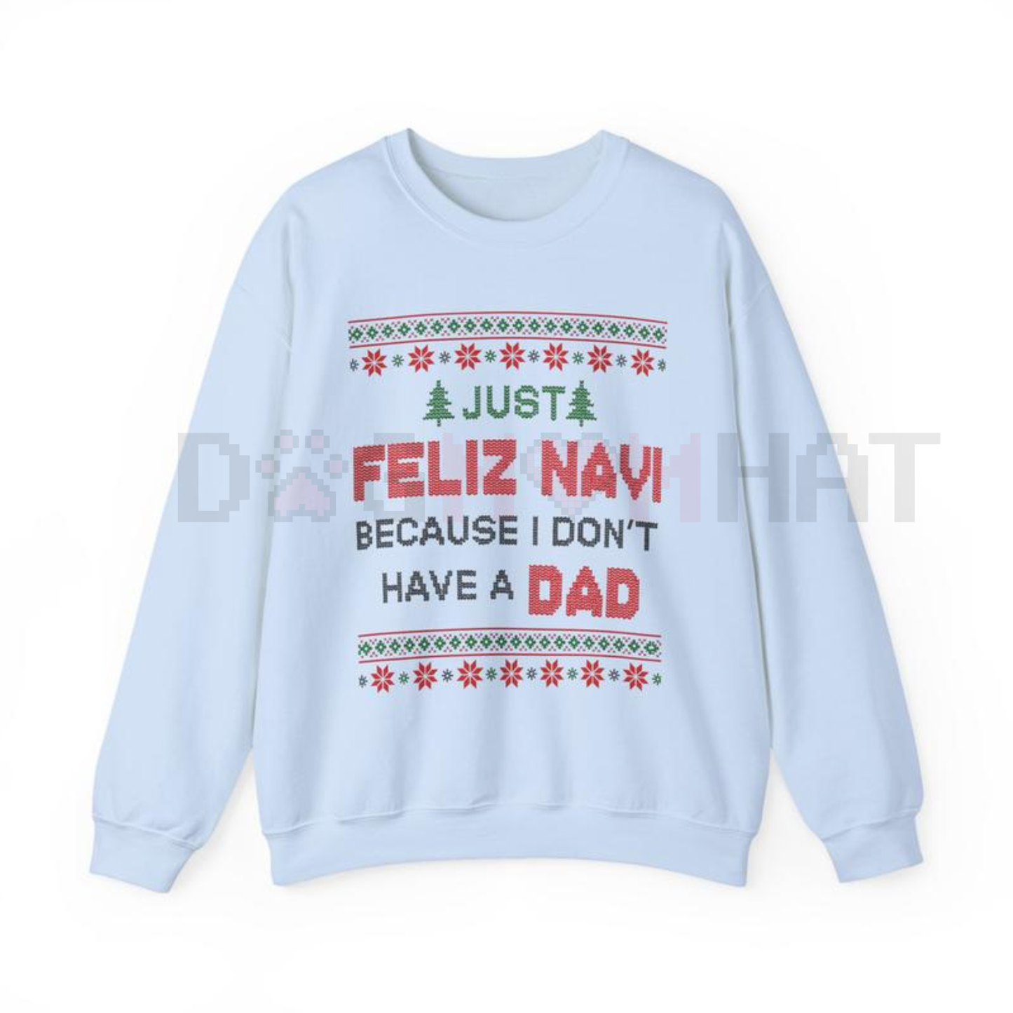 Dark Humor 'Just Feliz Navi' Ugly Christmas Sweatshirt
