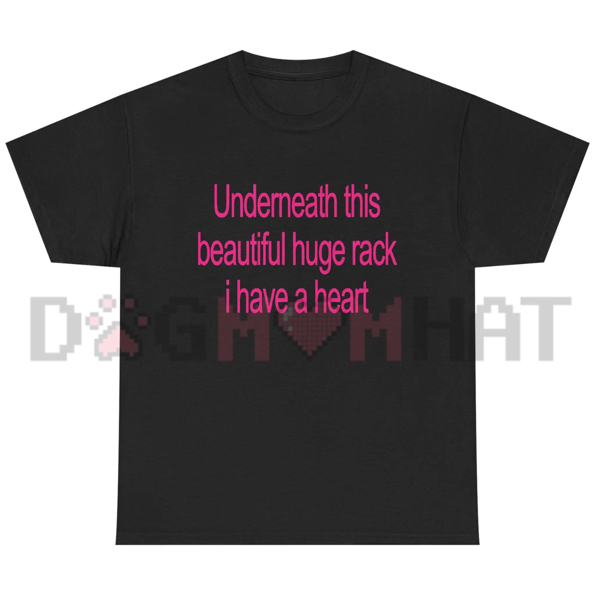 "Underneath This Beautiful Huge Rack I Have A Heart" Graphic T-Shirt