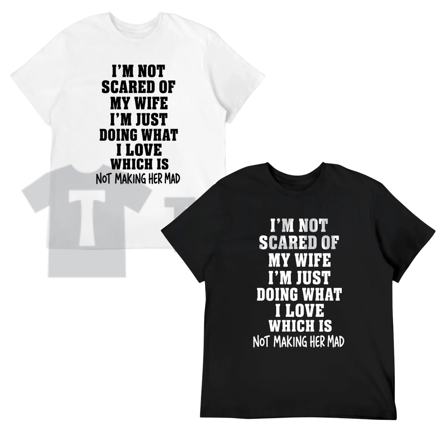 I'm Not Scared Of My Wife Shirt - Funny Husband Marriage Quote Tee