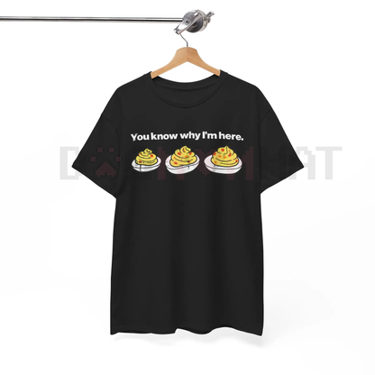 Deviled Eggs "You Know Why I'm Here" Thanksgiving T-Shirt – Funny Foodie Tee