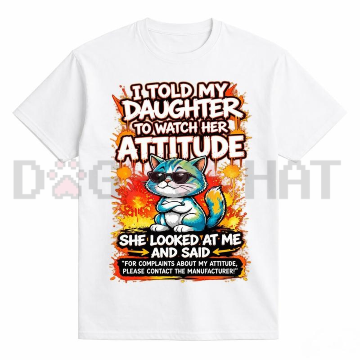 Festive Friction Tee – "I Told My Daughter To Watch Her Attitude" Funny Parenting Cat Graphic T-Shirt
