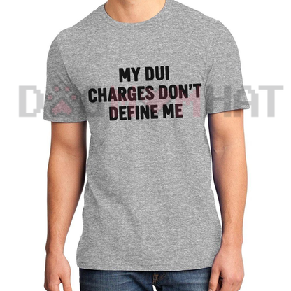 My DUI Charges Don't Define Me Funny Graphic T-Shirt