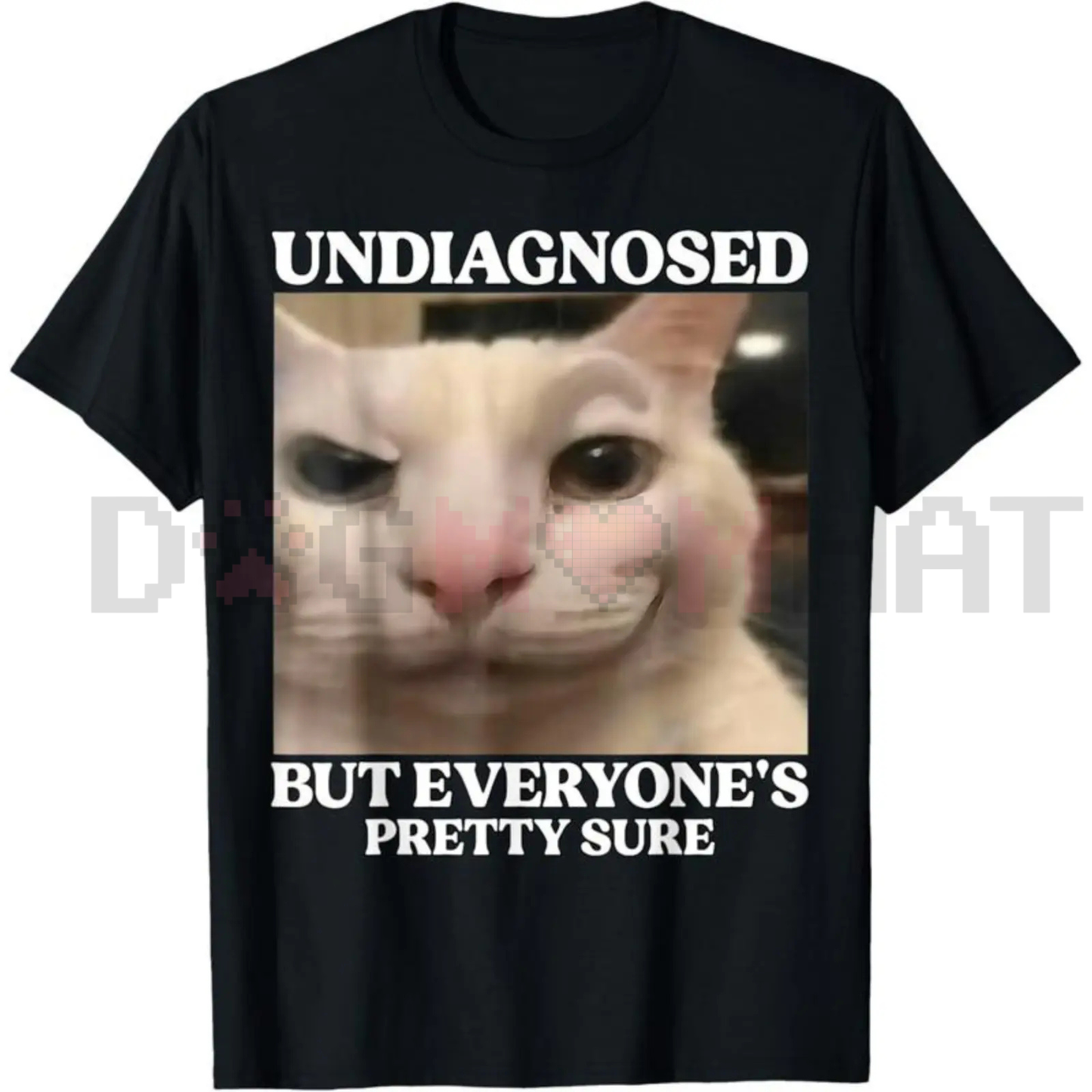 "Undiagnosed But Everyone's Pretty Sure" Funny Silly Cat Meme T-Shirt