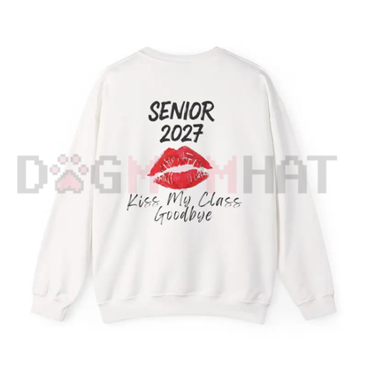 Senior 2027 Kiss My Class Goodbye Sweatshirt - Graduation Senior Pullover
