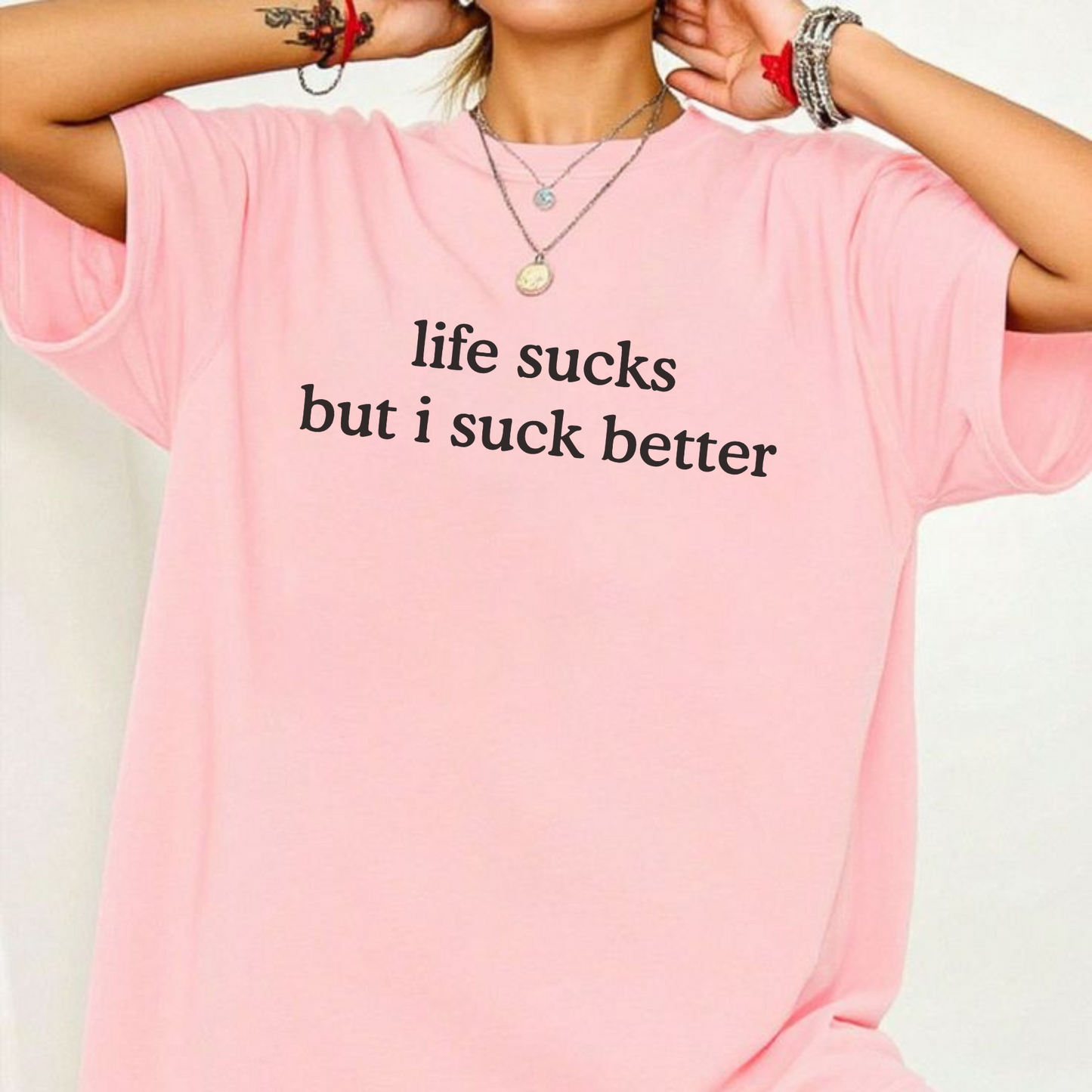 "Life Sucks But I Suck Better" T-Shirt – Funny Sarcastic Graphic Tee