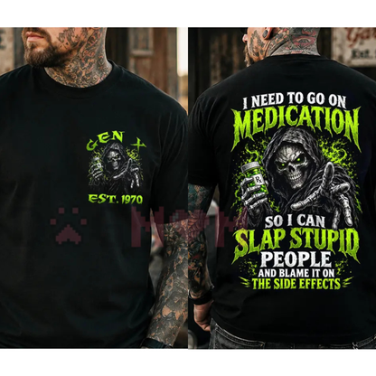 "I Need To Go On Medication Custom Year Skull" Graphic T-Shirt